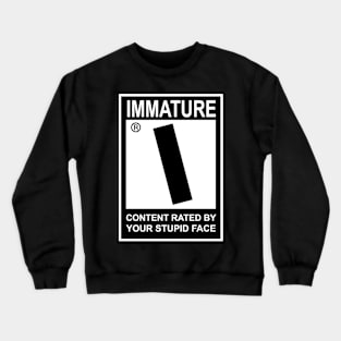 Rated "I" for Immature Crewneck Sweatshirt